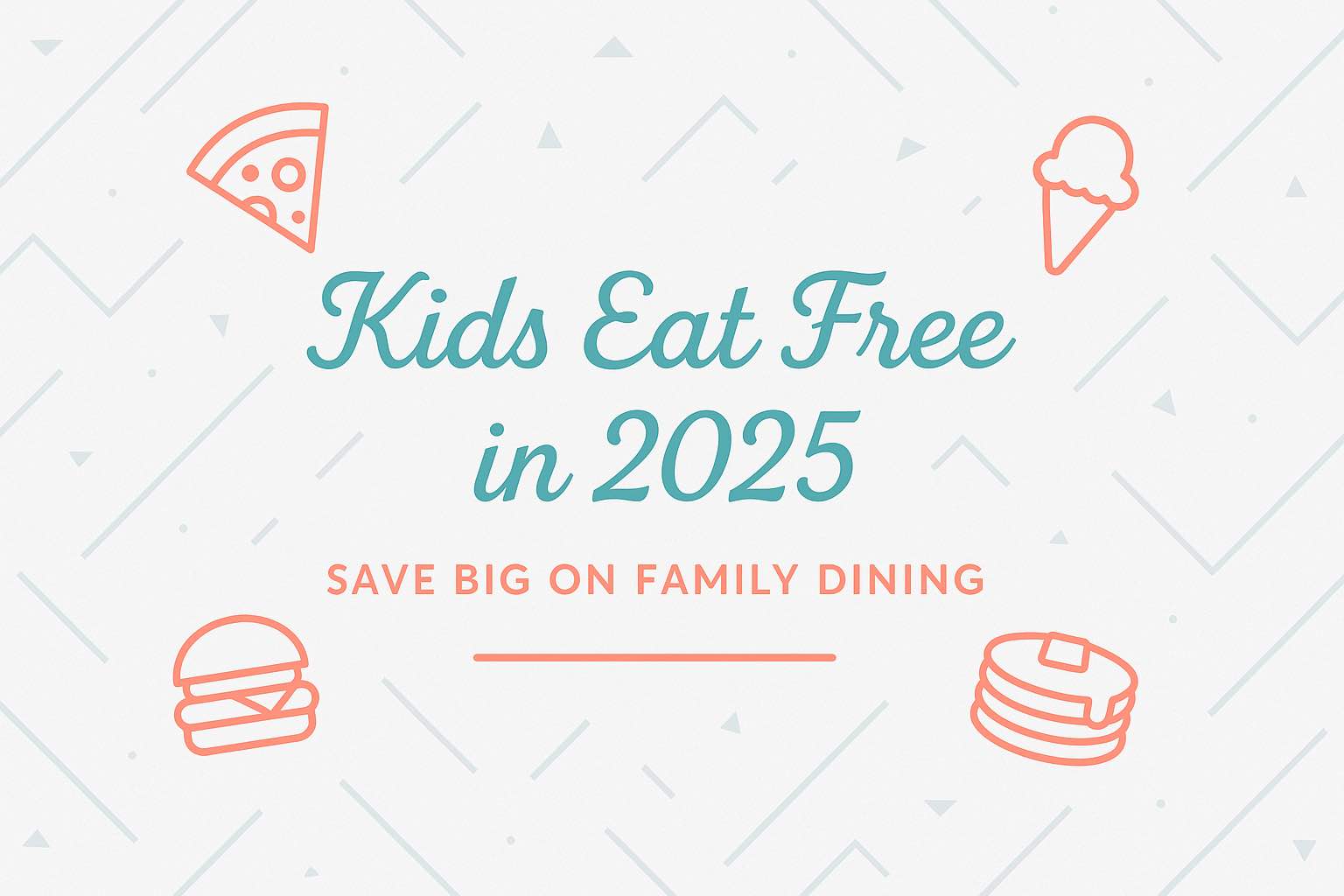 Kids Eat Free in 2025 Restaurant Deals